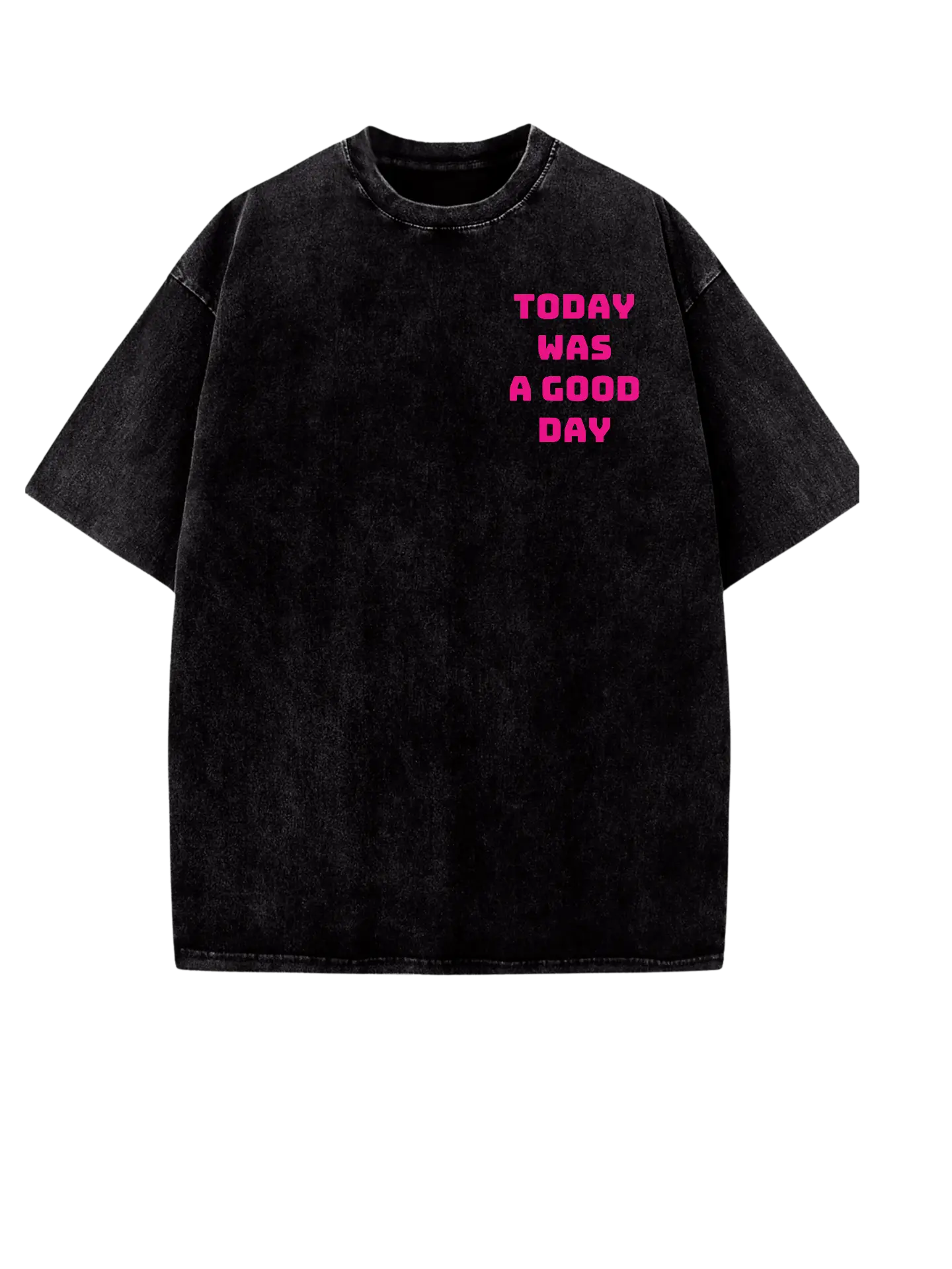 Today Was A Good Day Tee front